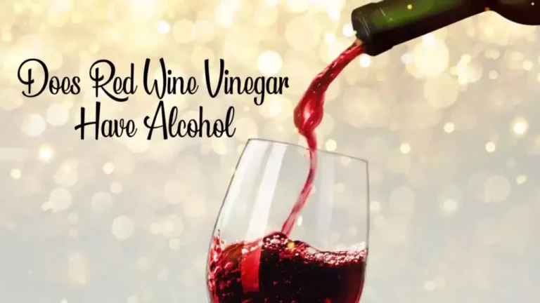 Does Red Wine Vinegar Have Alcohol?