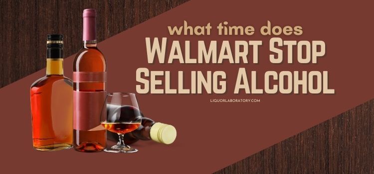 what-time-does-walmart-stop-selling-alcohol